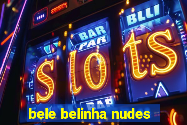 bele belinha nudes